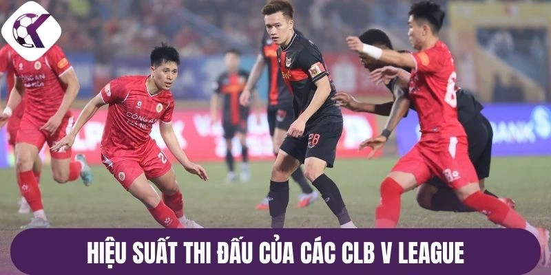 Hiệu suất thi đấu của các CLB V League