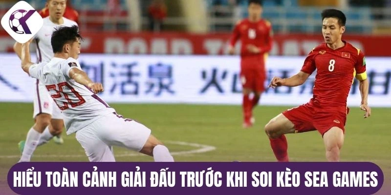 Hiểu toàn cảnh giải đấu trước khi soi kèo Sea Games