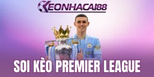 Góc nhìn thực tế khi soi kèo Premier League
