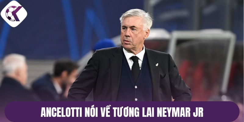 Ancelotti nói về tương lai Neymar Jr