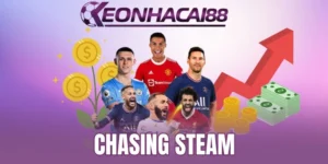 Chasing Steam - Đặt Cược Theo “Kèo Đang Chạy” Cực Chuẩn