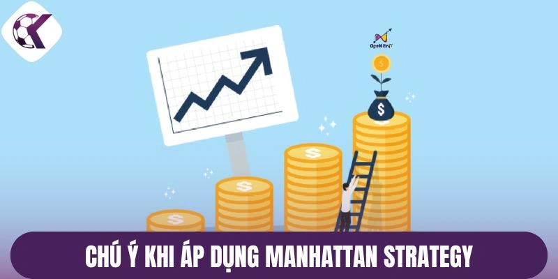 Chú ý khi áp dụng Manhattan Strategy