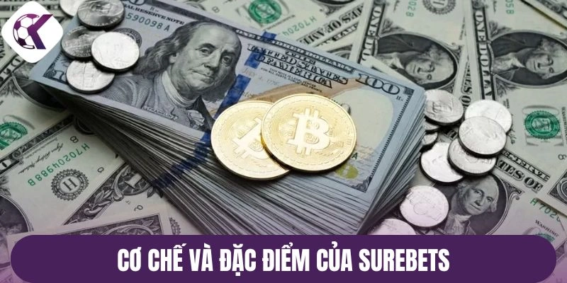 Cơ chế và đặc điểm của Surebets
