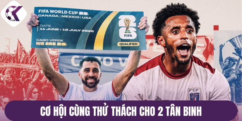 Cơ hội cùng thử thách cho 2 tân binh