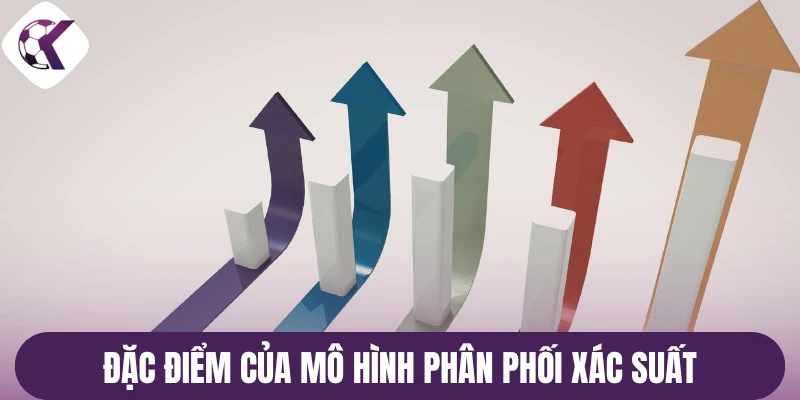 Đặc điểm của mô hình phân phối xác suất