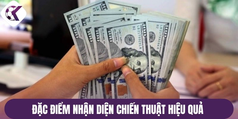Đặc điểm nhận diện chiến thuật hiệu quả