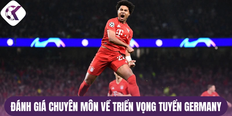 Đánh giá chuyên môn về triển vọng tuyển Germany
