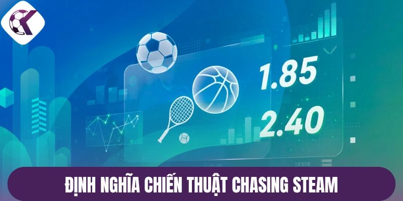 Định nghĩa chiến thuật Chasing Steam