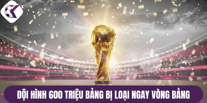 Đội hình 600 triệu bảng bị loại ngay vòng bảng
