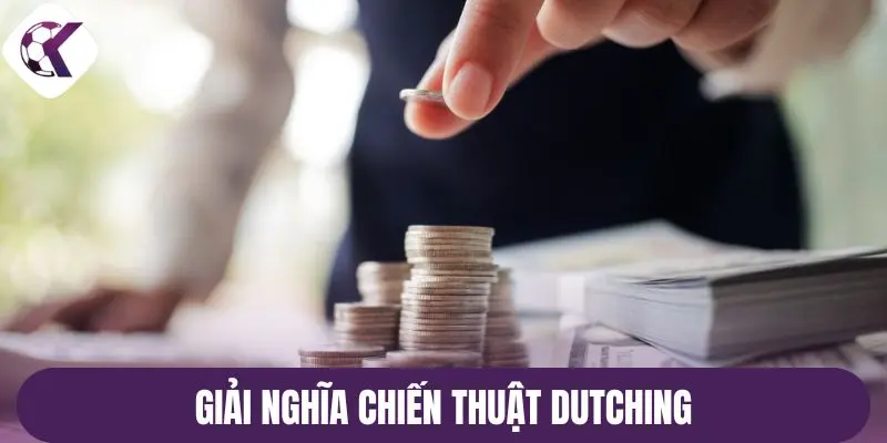 Giải nghĩa chiến thuật Dutching