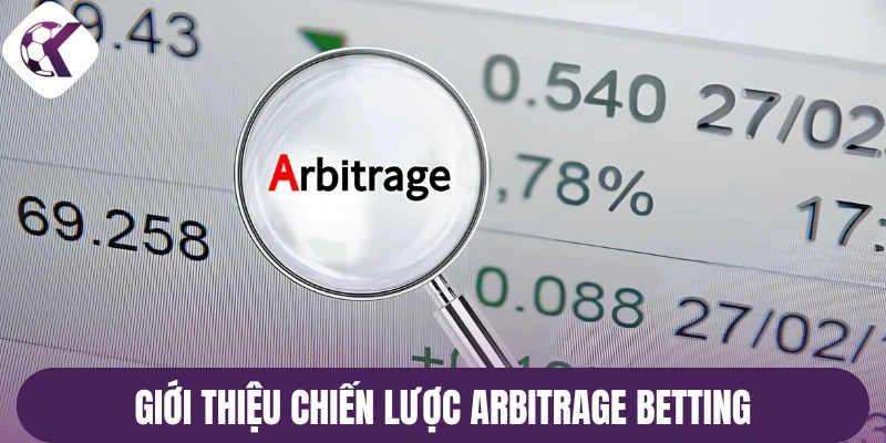 Giới thiệu chiến lược Arbitrage Betting