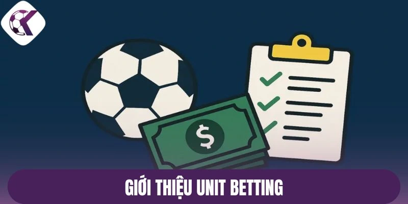 Giới thiệu Unit Betting