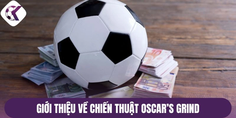 Giới thiệu về chiến thuật Oscar's Grind