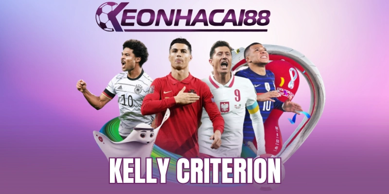 Kelly Criterion - Đặt Cược Thông Minh, Tối Ưu Lợi Nhuận