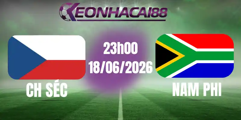soi kèo bóng đá CH Séc Vs Nam Phi 18/06/2026