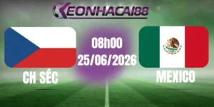 Kèo bóng đá cộng hòa séc vs mexico 25/06/2025