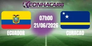 kèo bóng đá ecuador vs curacao 21/06/2026