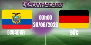 kèo bóng đá ecuador vs đức 26/06/2026