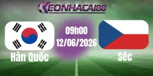 soi kèo bóng đá Hàn Quốc Vs Cộng Hòa Séc 12/06/2026