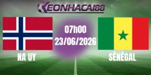 kèo bóng đá na uy vs senegal 23/06/2026