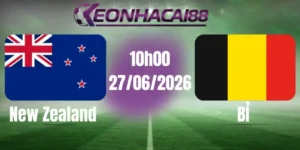 Kèo bóng đá new zealand vs bỉ 27/06/2026