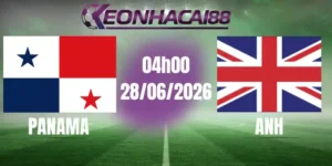 kèo bóng đá panama vs anh 28/06/2026