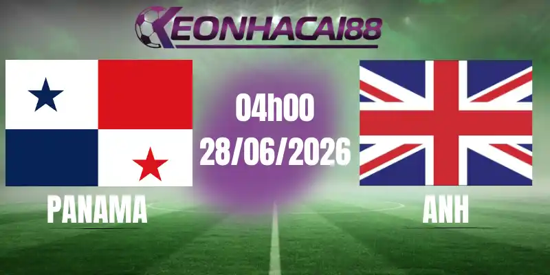 kèo bóng đá panama vs anh 28/06/2026