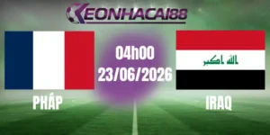 kèo bóng đá pháp vs iraq 23/06/2026