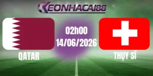 kèo bóng đá qatar vs thụy sĩ 14/06/2026