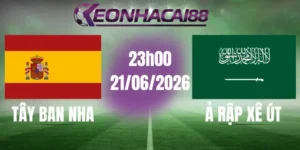 kèo bóng đá tây ban nha vs ả rập xê út 21/06/2026