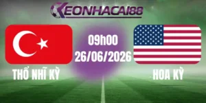 kèo bóng đá thổ nhĩ kỳ vs hoa kỳ 26/06/2026