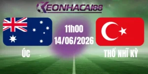 kèo nhà cái úc vs thổ nhĩ kỳ 14/06/2026