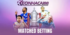 Matched Betting - Khám Phá Chiến Lược Cược Đối Ứng