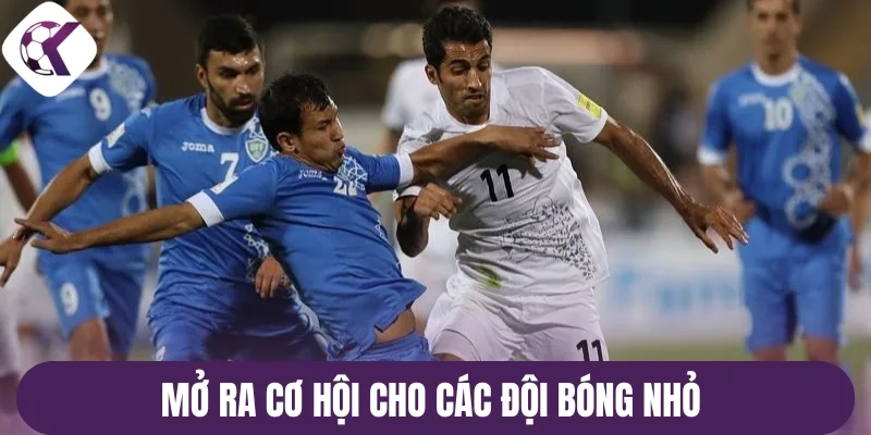 Mở ra cơ hội cho các đội bóng nhỏ 
