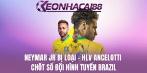 Neymar Jr Bị Loại, HLV Ancelotti Chốt Sổ Đội Hình Tuyển Brazil
