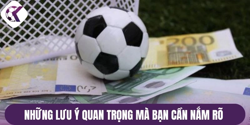 Những lưu ý quan trọng mà bạn cần nắm rõ