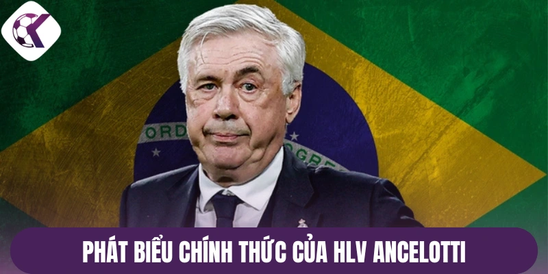Phát biểu chính thức của HLV Ancelotti