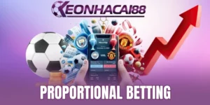 Proportional Betting - Làm Chủ Tỷ Lệ Kèo, Nhận Thưởng Lớn