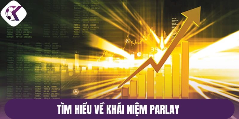Tìm hiểu về khái niệm Parlay 