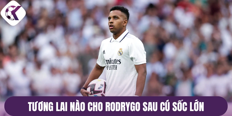 Tương lai nào cho Rodrygo sau cú sốc lớn