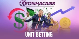 Unit Betting - Kiểm Soát Vốn Chuẩn, Chiến Thắng Bền Vững