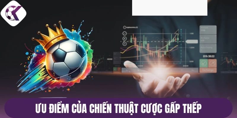 Ưu điểm của chiến thuật cược Gấp thếp