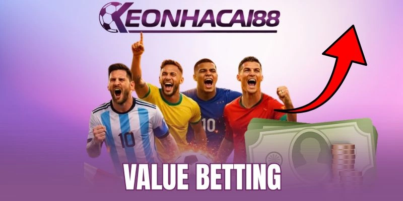 Value Betting - Chiến Lược Cược Kèo Ngon, Hiệu Quả Lâu Dài