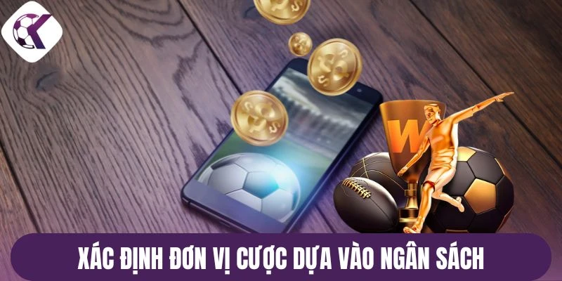 Xác định đơn vị cược dựa vào ngân sách